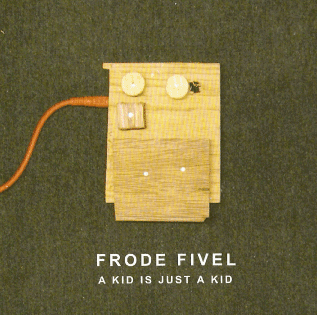 Frode Fivel - A kid is just a kid